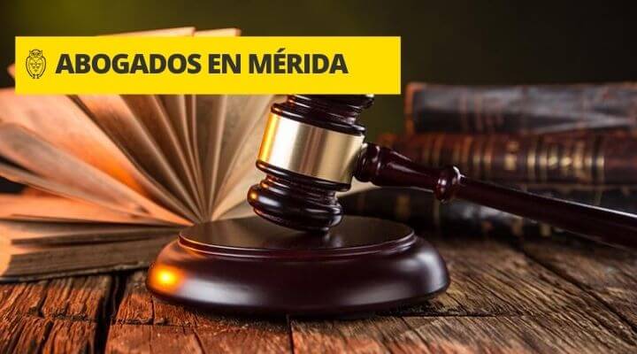 Abogado en Mérida | DESPACHOS DE ABOGADOS de CONFIANZA