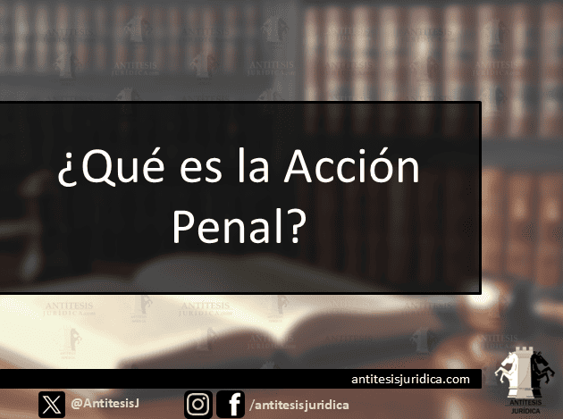 Acción Penal: Concepto, Ejercicios y Delitos Clave
