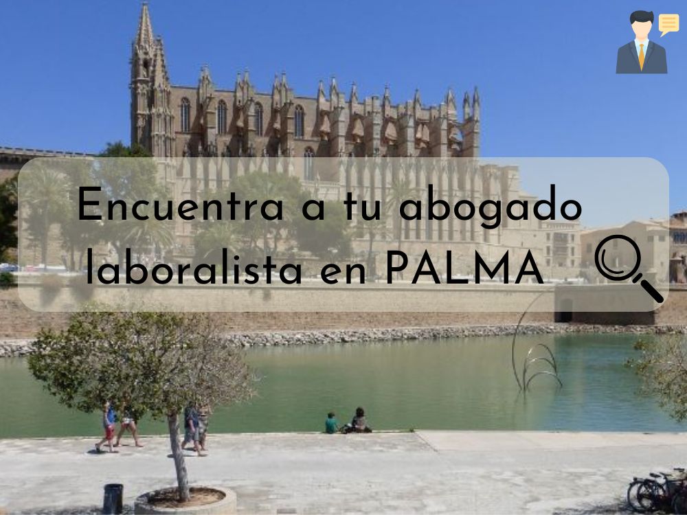 Buscas abogados laboralistas en Mallorca para defensa legal