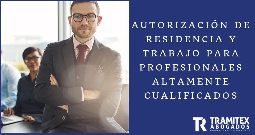 Cómo obtener autorización de residencia y trabajo para profesionales cualificados