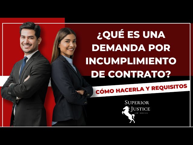 Cómo presentar y ganar una demanda por incumplimiento de contrato