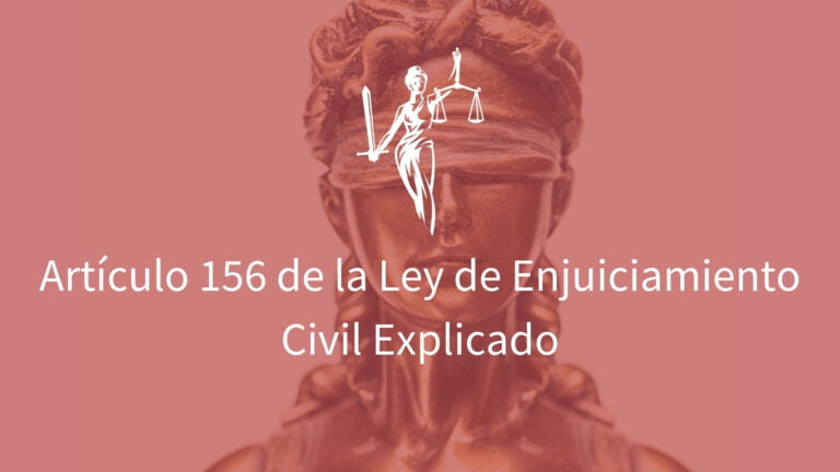 De qué trata el artículo 156 de la Ley de Enjuiciamiento Civil