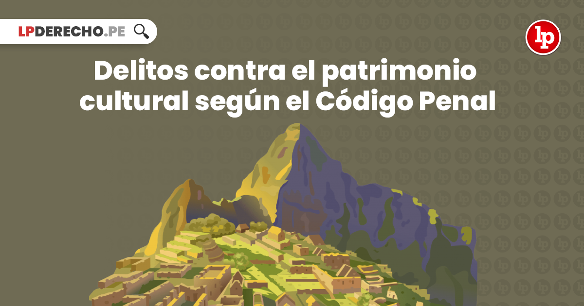 DELITOS CONTRA EL PATRIMONIO HISTÓRICO: Penas y Concepto