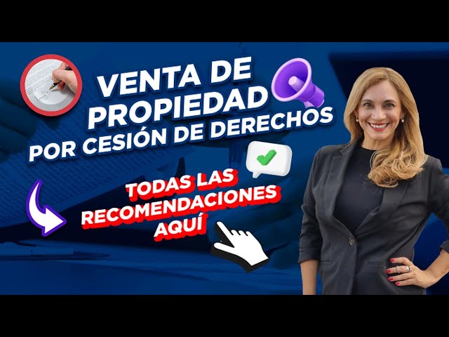 En qué consiste la venta de inmueble con cesión de derechos
