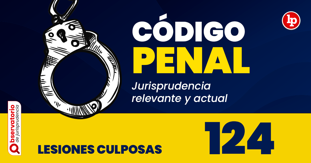 Lesiones Culposas en Perú: Artículo 124 del Código Penal