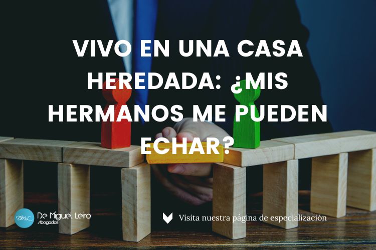 Me Pueden Echar de la Casa si Vivo en una Heredada
