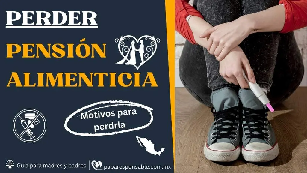 MOTIVOS PARA PERDER la PENSIÓN ALIMENTICIA en México