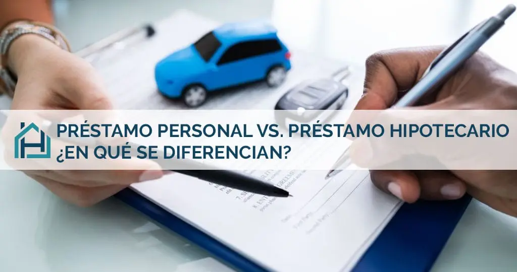 Préstamo Hipotecario vs. Personal: Claves y Diferencias