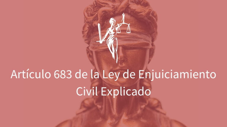 Qué contempla el artículo 683 de la Ley de Enjuiciamiento Civil