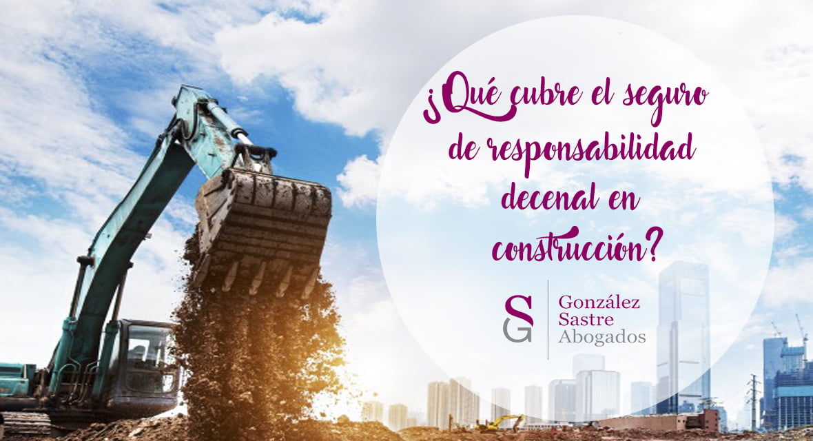 Qué debes saber sobre la Responsabilidad Decenal en construcción