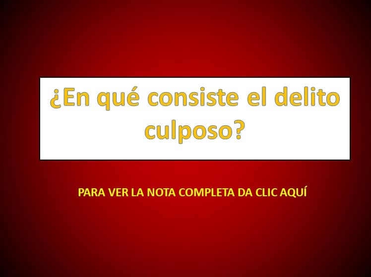 Qué es el delito culposo en México y cuáles son sus penas
