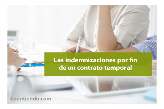 Qué es la indemnización por fin de contrato temporal