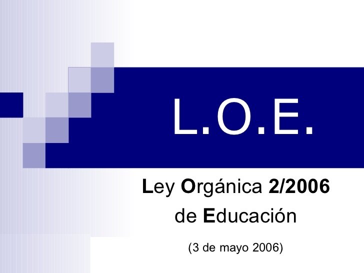 QUÉ ES LA LOE DESCUBRE SU IMPORTANCIA EN EDUCANCIÓN