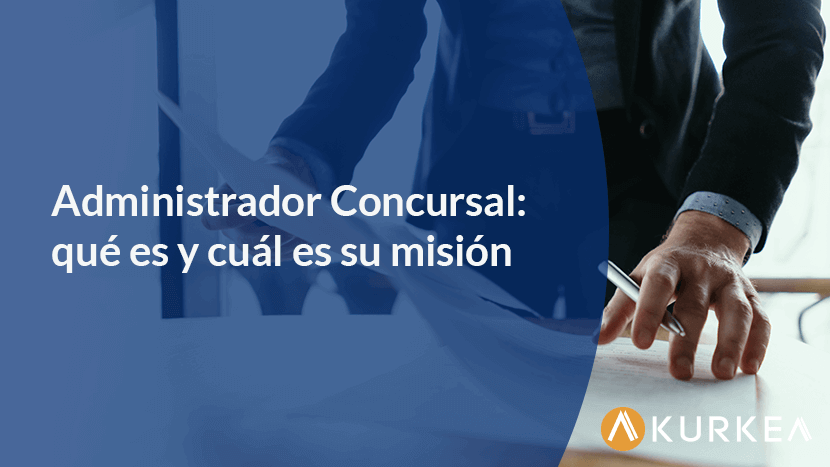 Qué es un Administrador Concursal y cómo gestiona concursos