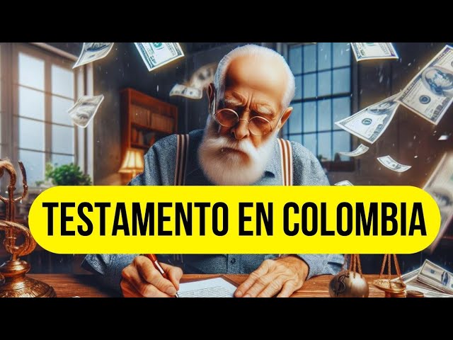 Qué es y cuáles son las ventajas del testamento abierto en Colombia
