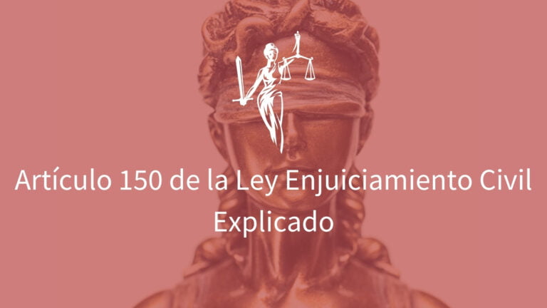 Qué establece el artículo 150 de la Ley de Enjuiciamiento Civil