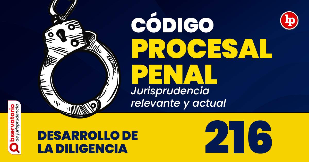 Qué establece el Artículo 216 del Código Nacional de Procedimientos Penales