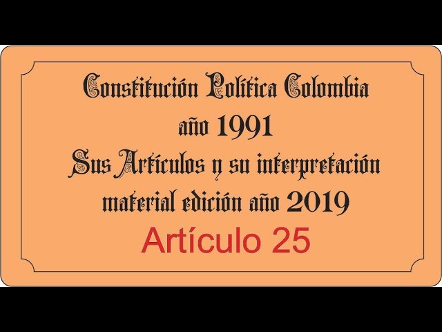 Qué establece el artículo 25 de la Constitución de Colombia