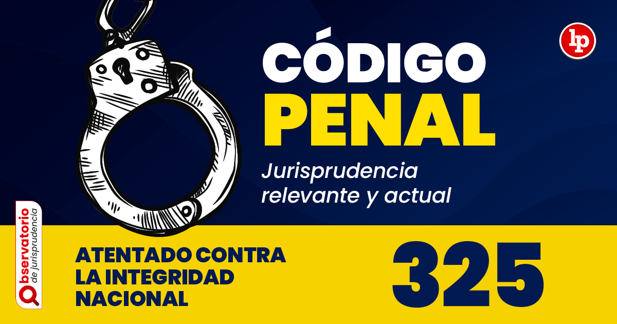 Qué establece el Artículo 325 del Código Penal Perú sobre traición a la patria