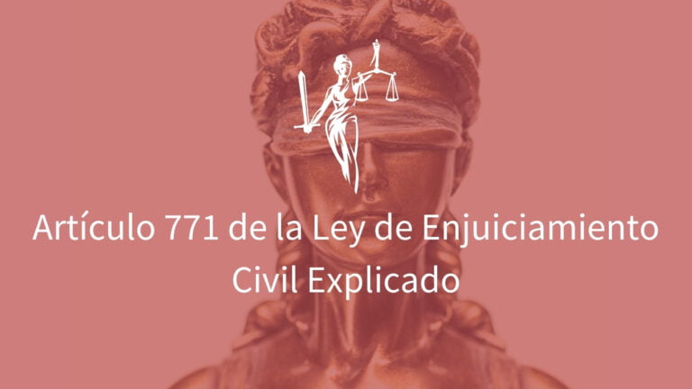 Qué establece el Artículo 771 de la Ley de Enjuiciamiento Civil