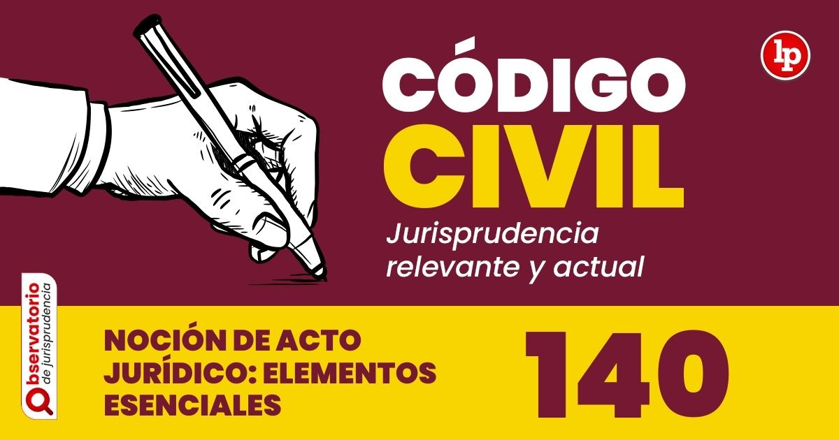 Qué implica el artículo 140 del Código Civil del Perú