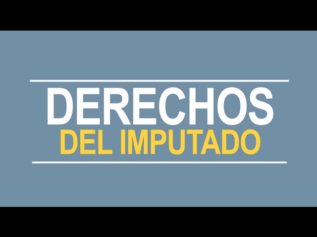 Qué significa imputado y cuáles son sus derechos en 2026