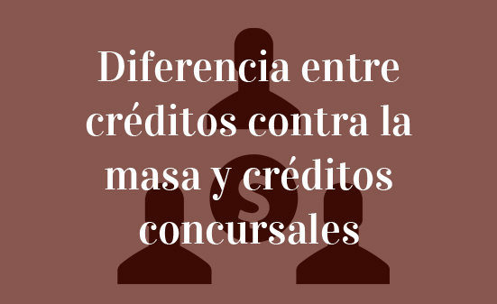 Qué son los Créditos Contra la Masa en la Ley Concursal