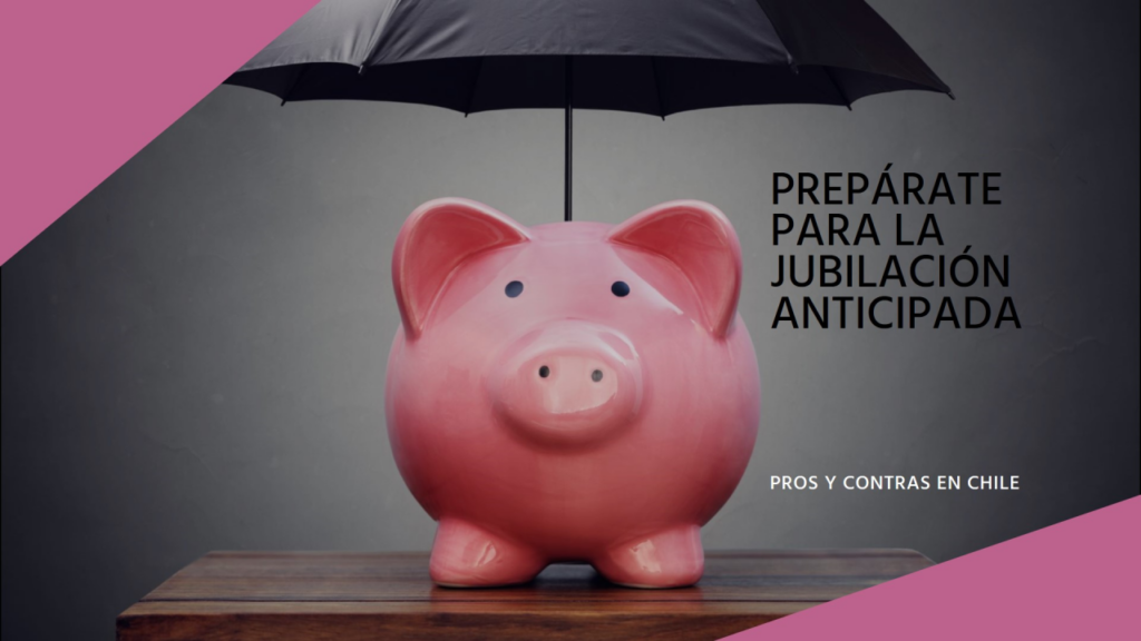 Quiénes pueden acceder a la jubilación anticipada en Chile y cuáles son sus ventajas y desventajas