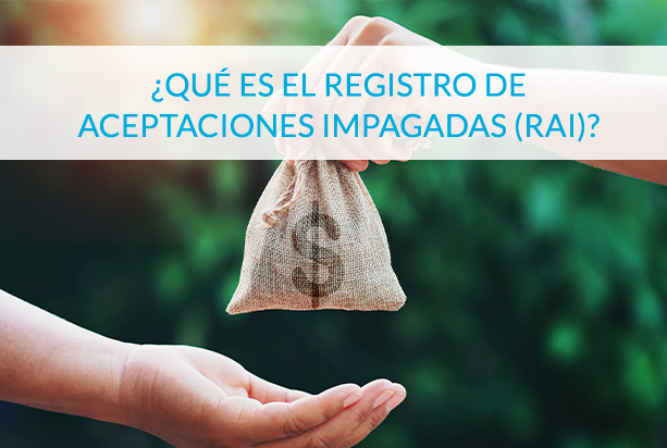 Registro de ACEPTACIONES IMPAGADAS (RAI): CLAVES y VALOR