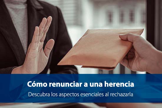 Renuncia a la Herencia: Motivos y Consecuencias Esenciales