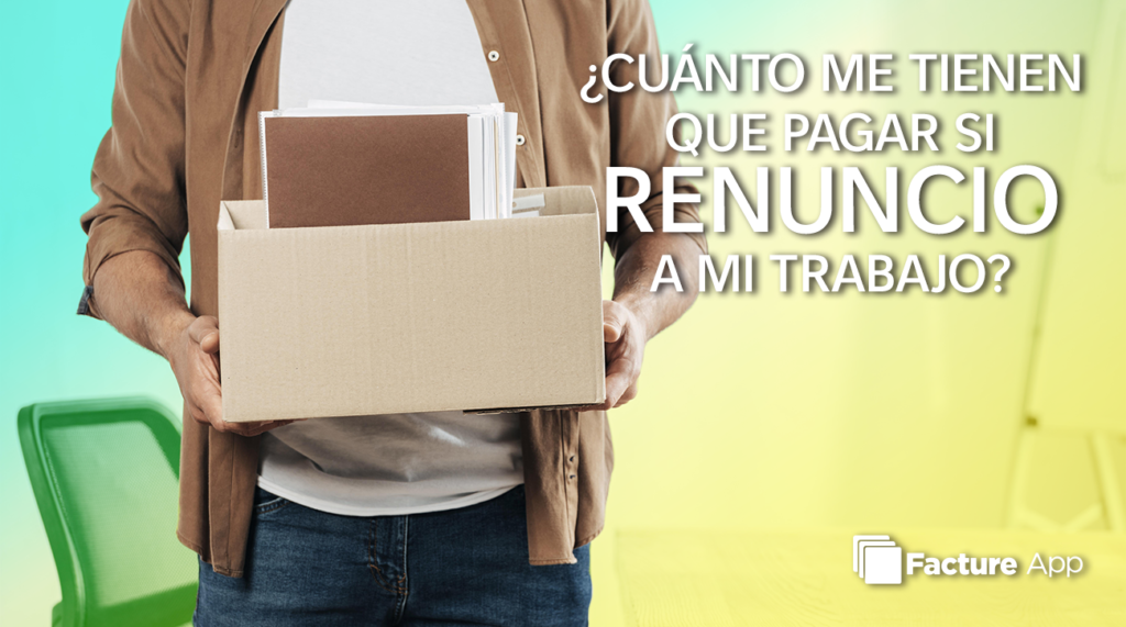 Renuncias a tu trabajo Conoce si tienes derecho a finiquito