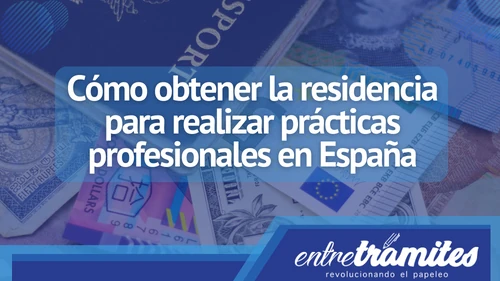 Residencia para PRÁCTICAS: GUÍA para OBTENERLA ¡Descubre!