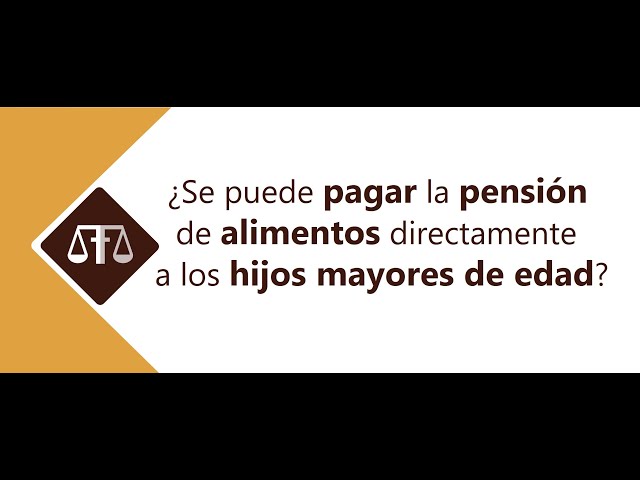 Se Puede pagar la PENSIÓN ALIMENTICIA A Alimentos Mayores