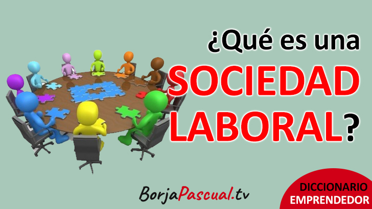 Sociedades Laborales: EJEMPLOS y CLAVES que DEBES CONOCER